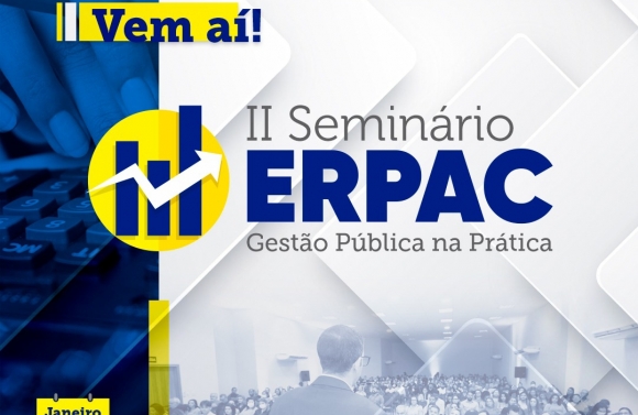 Inscrições abertas: Participe do II Seminário Erpac - Gestão pública na prática